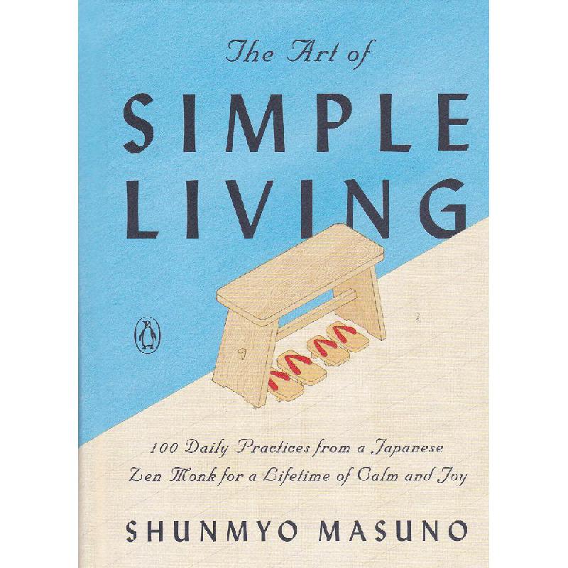 The Art of Simple Living - 100 Daily Practices from a Japanese Zen Monk for a Lifetime of Calm and Joy | تطوير الذات | تطوير الذات | الكتب الانجليزية | الشحن الدولي