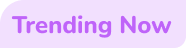 Trending Now